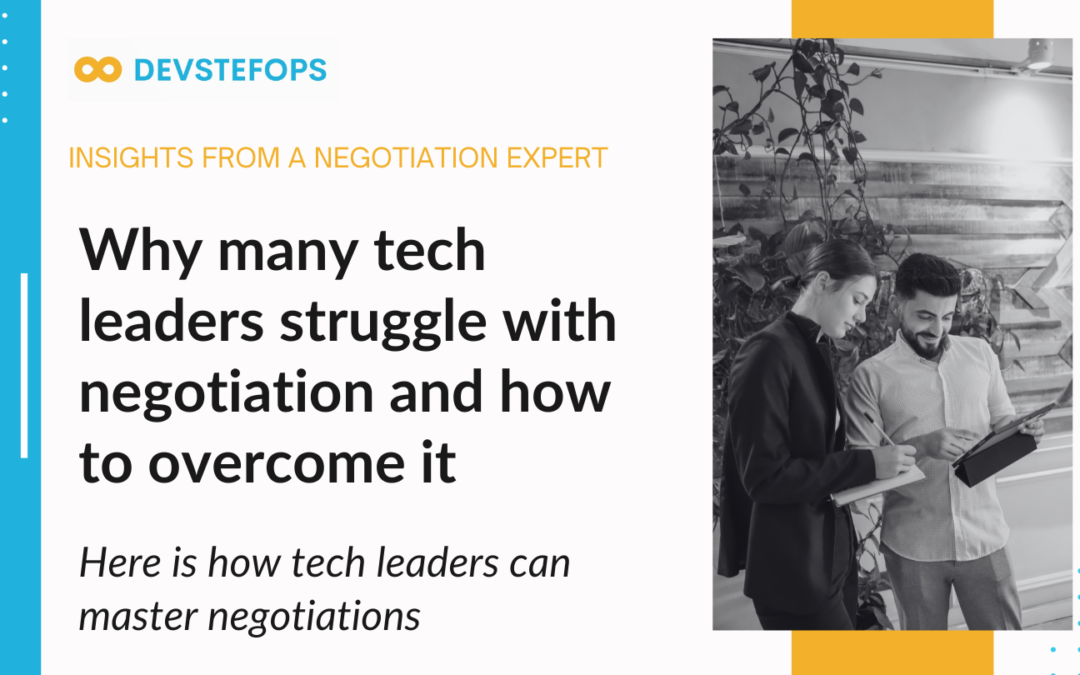 Why many tech leaders struggle with negotiation and how to overcome it